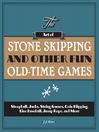 Imagen de portada para The Art of Stone Skipping and Other Fun Old-Time Games